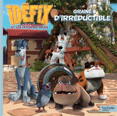 Idéfix et les Irréductibles Idéfix et les Irréductibles Graine d