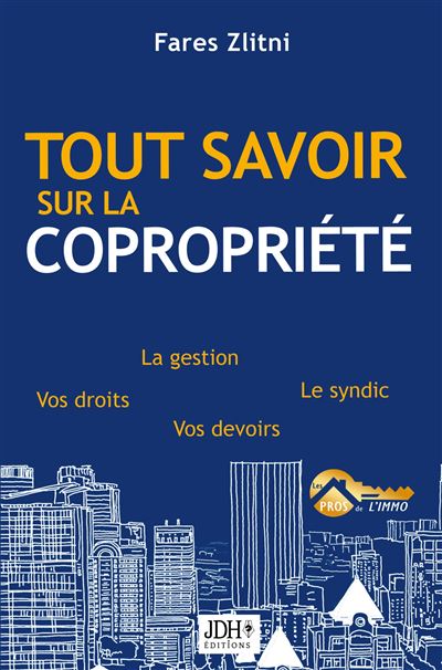 Tout savoir sur la copropriété La gestion le syndic vos droits vos