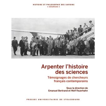 Arpenter lhistoire des sciences Témoignages de chercheurs français