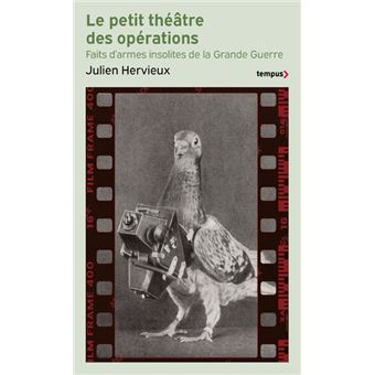 Le petit théâtre des opérations Faits d armes insolites de la Grande