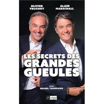 Les secrets des Grandes Gueules Le livre broché Alain Marschall