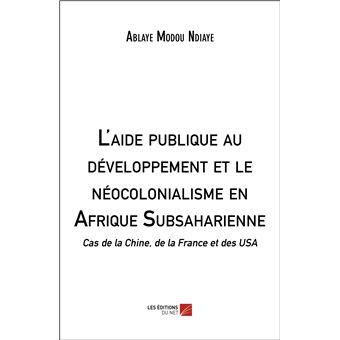 L Aide Publique Au D Veloppement Et Le N Ocolonialisme En Afrique