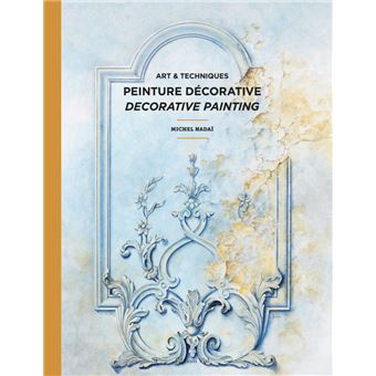 Art et techniques de la peinture décorative Edition bilingue français