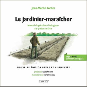 Le jardinier-maraîcher : Manuel d'agriculture biologique sur petite surface