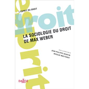 La sociologie du droit de Max Weber broché Jean Philippe Heurtin