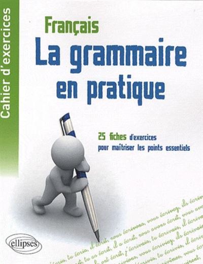 Cahier D Exercices La Grammaire En Pratique 25 Fiches D Exercices