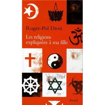 Les Religions expliquées à ma fille broché Roger Pol Droit Achat