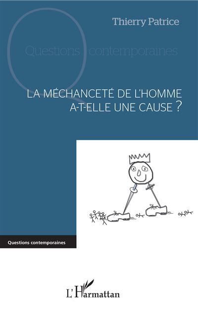 La méchanceté de l homme a t elle une cause broché Thierry