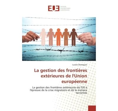 La gestion des frontières extérieures de l Union européenne broché