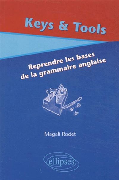 Keys Tools Reprendre Les Bases De La Grammaire Anglaise Broch