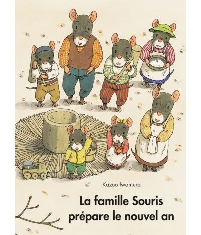 La Famille Souris La Famille Souris Prepare Le Nouvel An Kazuo