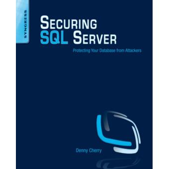 Securing Sql Server Poche Denny Cherry Achat Livre Ou Ebook Fnac