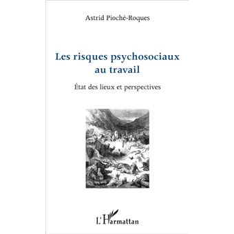 Les Risques Psychosociaux Au Travail Tat Des Lieux Et Perspectives