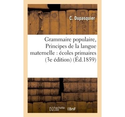 Grammaire Populaire Ou Principes De La Langue Maternelle L Usage Des