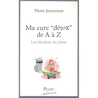 Ma cure détox de A à Z les bienfaits du jeûne broché Pierre