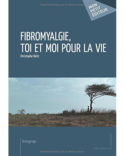 Fibromyalgie toi et moi pour la vie broché Christophe Reitz Livre