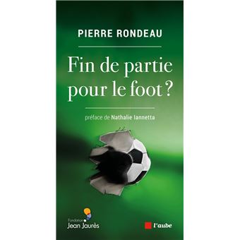 Fin De Partie Pour Le Foot Broch Pierre Rondeau Nathalie