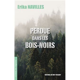 Perdue dans les Bois Noirs broché Erika Navilles Achat Livre fnac