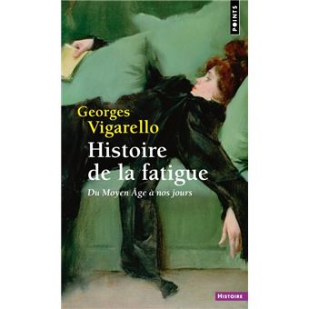 Histoire de la fatigue Du Moyen Âge à nos jours Poche Georges