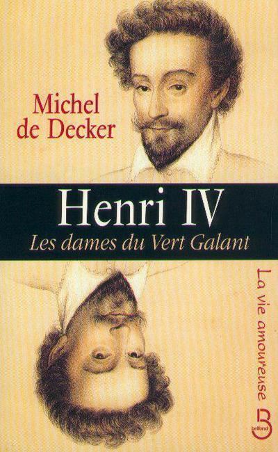 Henri Iv Les Dames Du Vert Galant Broch M De Decker Achat Livre