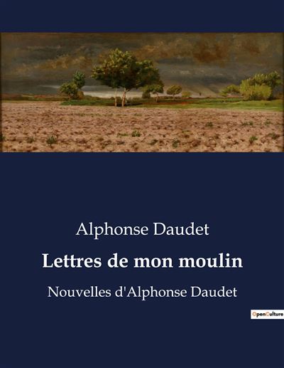 Lettres De Mon Moulin Nouvelles D Alphonse Daudet Broch Alphonse