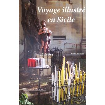 Voyage illustré en Sicile broché Pierre Macaire Achat Livre fnac