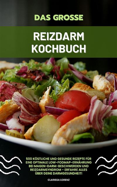 Das große Reizdarm Kochbuch 500 köstl und gesunde Rezepte ebook