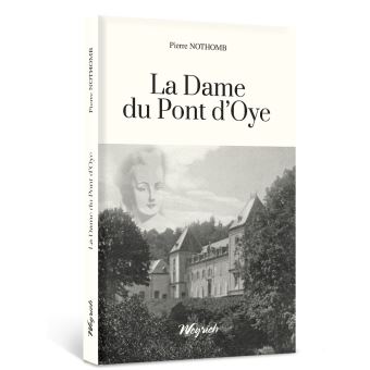 La dame du pont d Oye broché Pierre Nothomb Achat Livre fnac