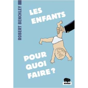 Les Enfants Pour Quoi Faire Poche Robert Benchley Fr D Ric