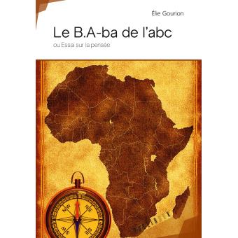 Le B A ba de l abc Essai sur la pensée broché Élie Gourion Achat