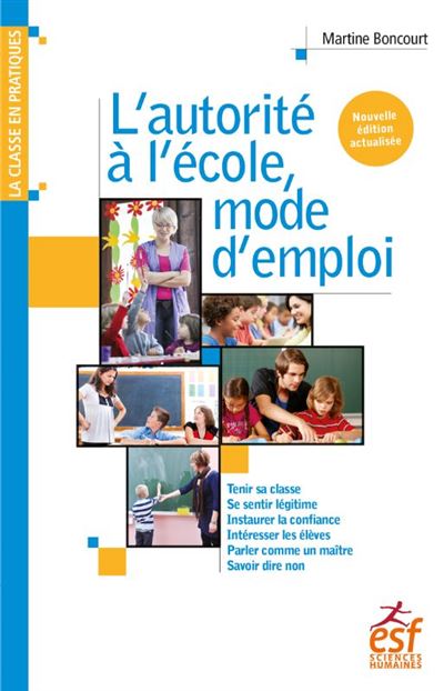 L autorité à l école mode d emploi broché Martine Boncourt Achat