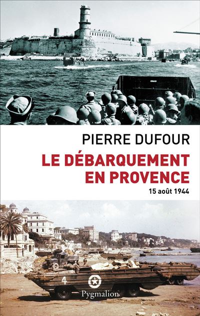 Le Débarquement de Provence 15 août 1944 broché Pierre Dufour