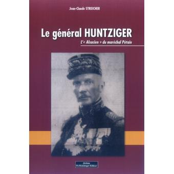 Le général Huntzinger, l'alsacien du maréchal Pétain