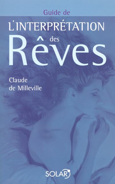 Guide de l interprétation des rêves broché Claude de Milleville