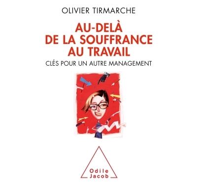 Au delà de la souffrance au travail Clés pour un autre management