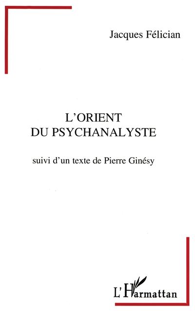 L?Orient du psychanalyste Suivi de A tombeau ouvert