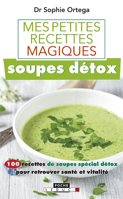 Mes Petites Recettes Magiques Soupes D Tox Recettes De Soupes