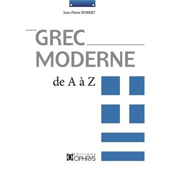 Grec moderne de A à Z broché Jean Pierre Robert Achat Livre