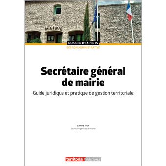 Secr Taire G N Ral De Mairie Guide Juridique Et Pratique De Gestion