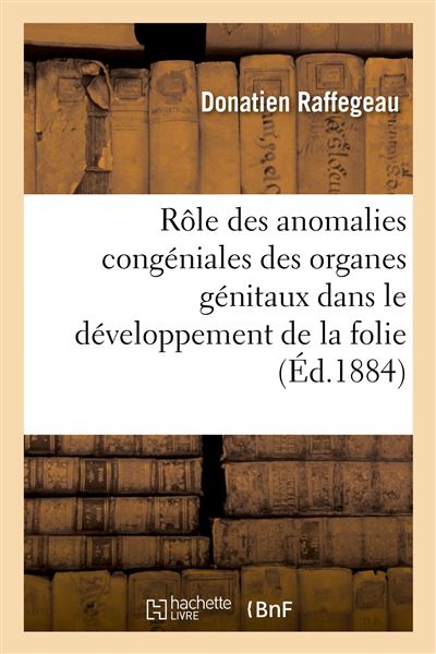 Du Rôle des anomalies congéniales des organes génitaux Dans le