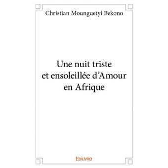 Une Nuit Triste Et Ensoleill E Damour En Afrique Broch Christian