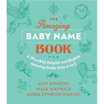 The Amazing Baby Name Book A Possibly Helpful And Slightly Amusing