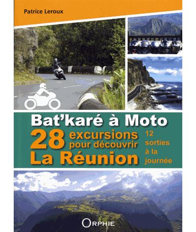 Bat kare à Moto 28 excursions pour découvrir la Réunion broché