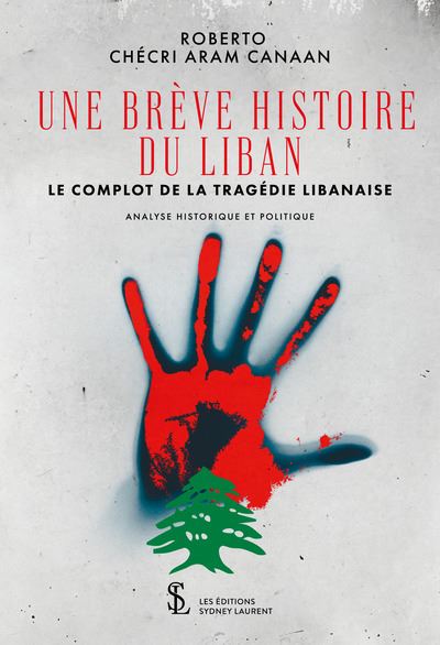 Une brève histoire du Liban Le complot de la tragédie libanaise