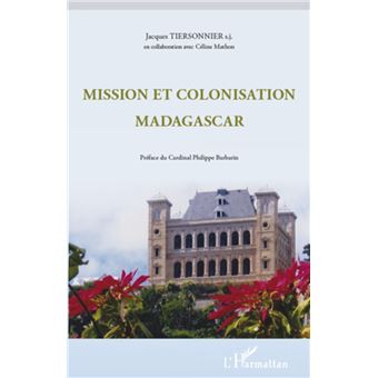 Mission et colonisation Madagascar broché Jacques Tiersonnier