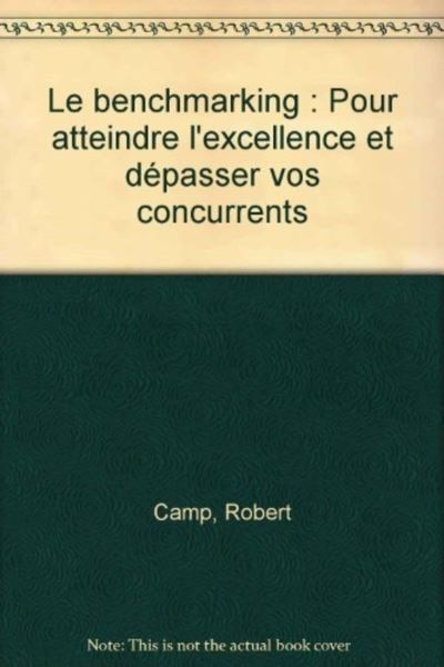 Le benchmarking pour atteindre l excellence et dépasser vos concurrents