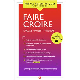 Faire croire Prépas scientifiques 2024 Laclos Musset Arendt