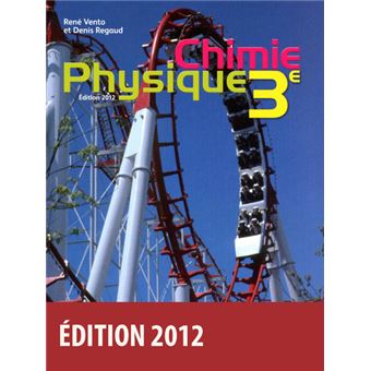 Vento Regaud Physique Chimie 3e 2012 Manuel de l élève Livre de l élève