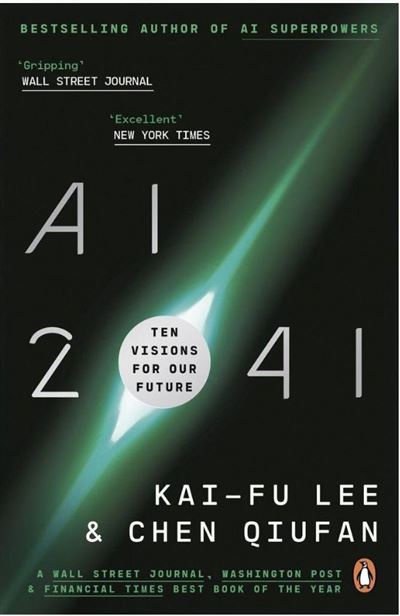 Ai 2041 Ten Visions For Our Future Poche Kai Fu Lee Chen Qiufan