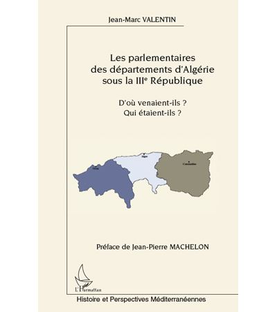 Les parlementaires des départements d Algérie sous la IIIe République D